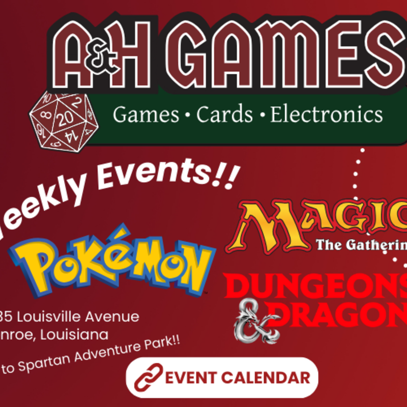 An ad from A&H Games Monroe Louisiana about weekly Pokemon, Magic the gathering, dungeons and dragons games.