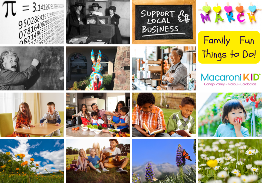 Family fun Things to Do in March from Macaroni KID Conejo Valley - Malibu  - Calabasas. Images of Pi, Women's history, support local business, Einstein, art, kids and families and outdoors