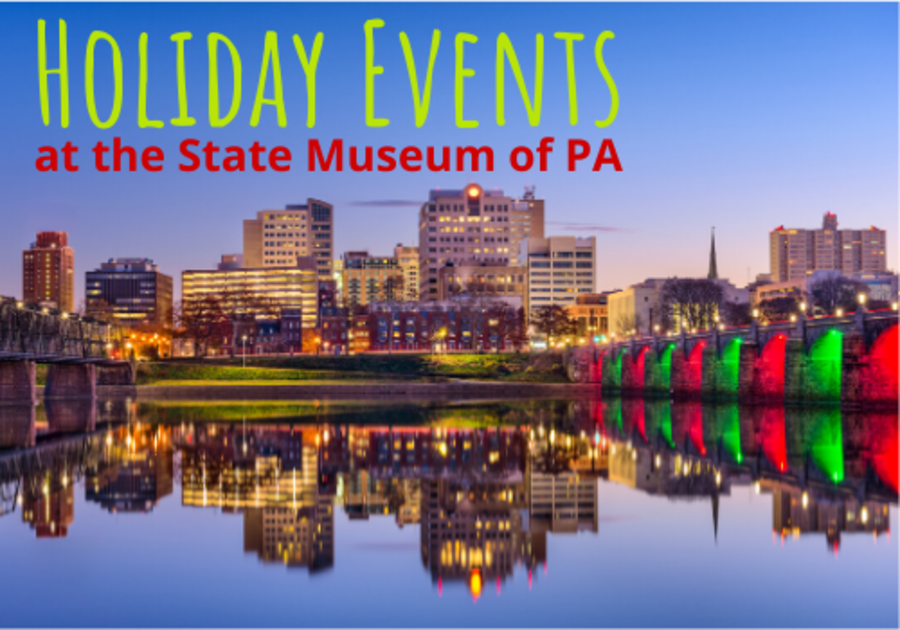 Holiday Events at the State Museum of PA