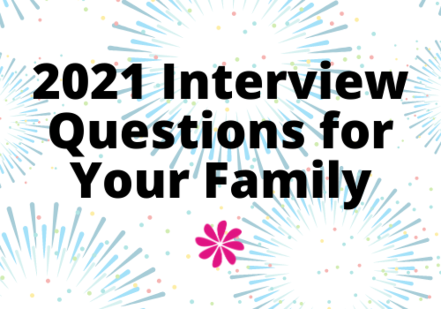 2021 Interview Questions for Your Family
