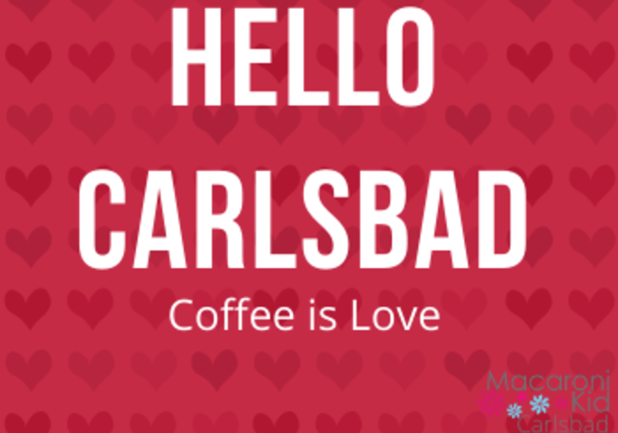 Hello Carlsbad, Coffee is Love