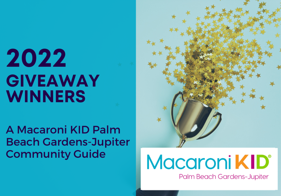 2022 Macaroni KID Palm Beach Gardens-Jupiter Giveaway Winners!