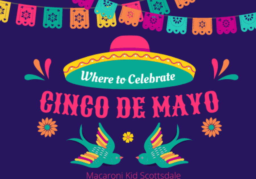 10 Places to Celebrate Cinco de Mayo! Macaroni KID North ScottsdalePV