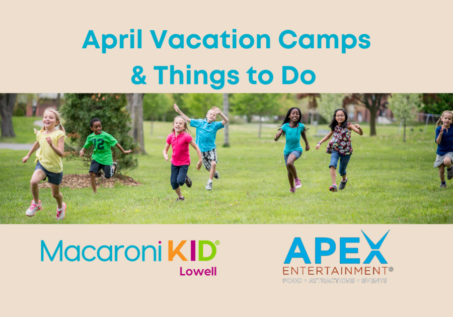 April Vacation Programs, Camps & Activities in Greater Lowell