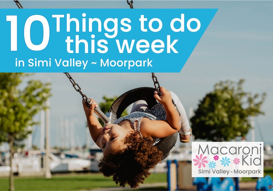 10 Things to do this week in Simi Valley & Moorpark