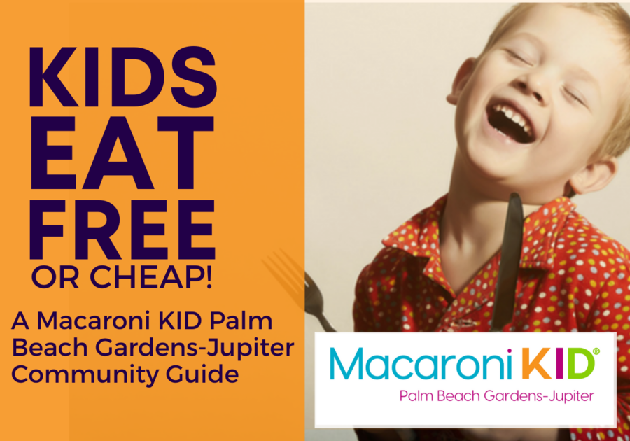 Kids Eat Free or Cheap in the Palm Beach Gardens - Jupiter Area Guide