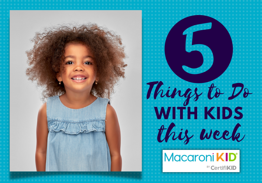 5 Things to do with kids this week