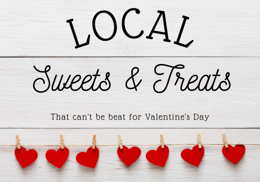 Text: Local Sweets and Treats that can't be beat for Valentine's Day