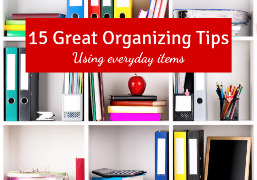 15 great organizing tips for home and office