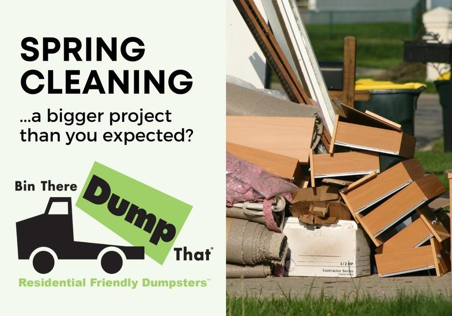 Text reads Spring cleaning...a bigger project than you expected? Logo for Bin There Dump That dumpster rental and a photo of household trash spilling on to the curb.
