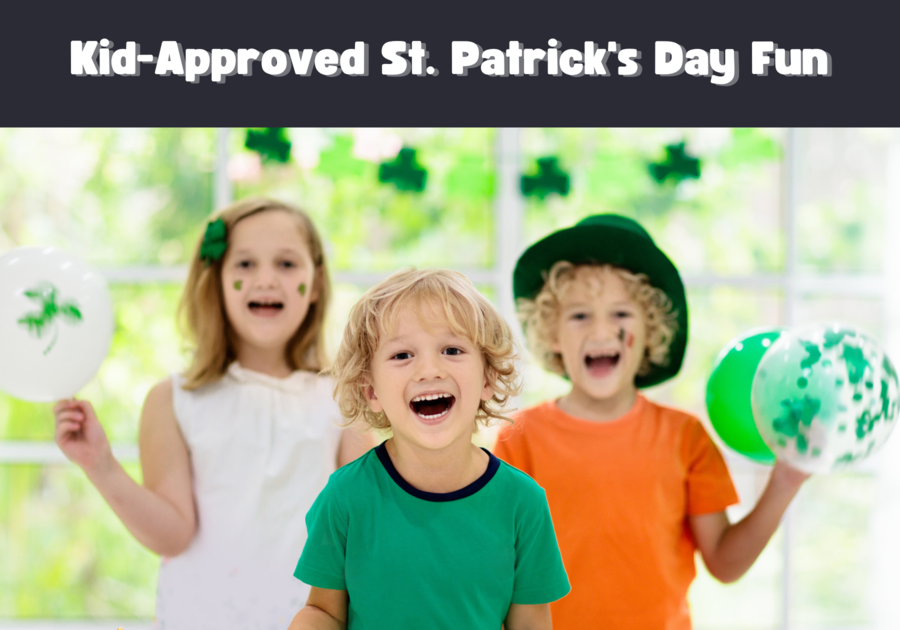Kid-Approved Ways to Celebrate St. Patrick's Day