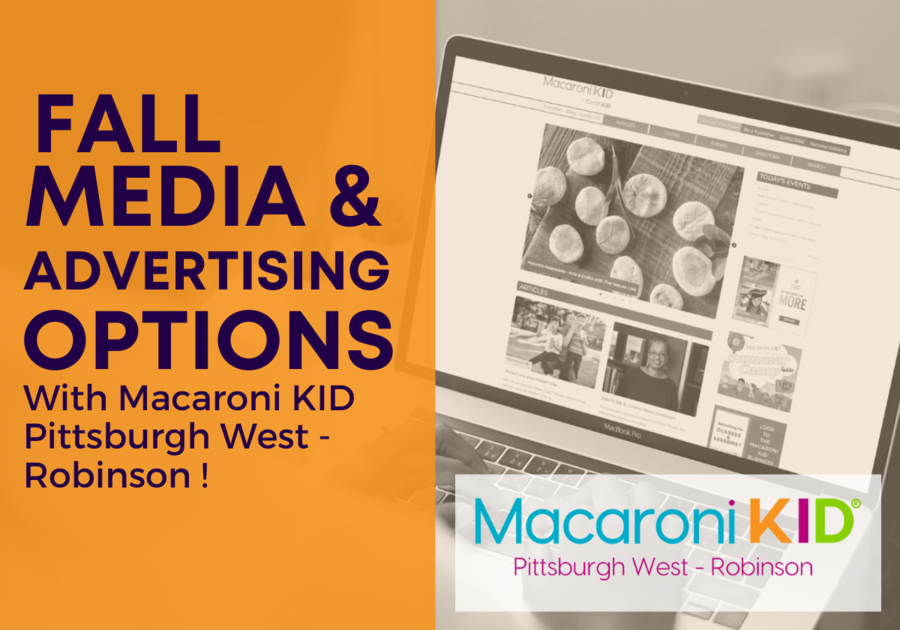 Fall Media and Advertising options with Macaroni Kid Pittsburgh West 