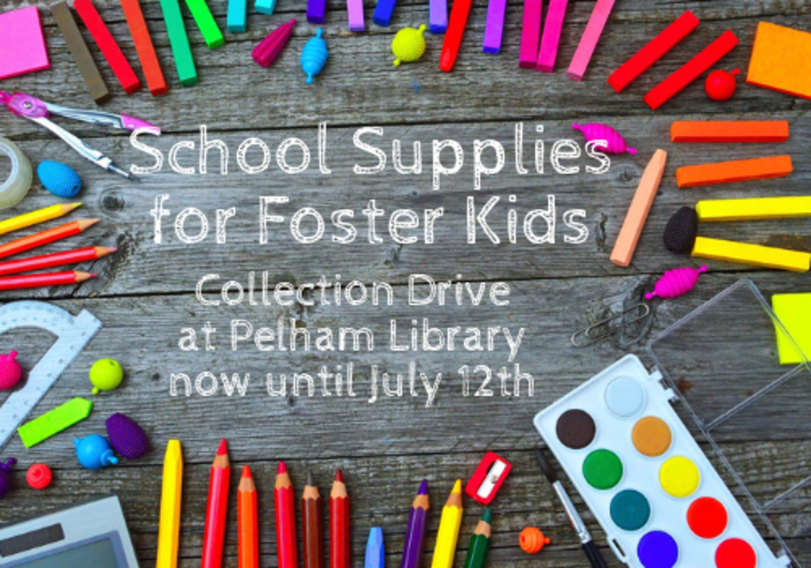 Donate school supplies for foster kids at Pelham Public Library from now until July 12th