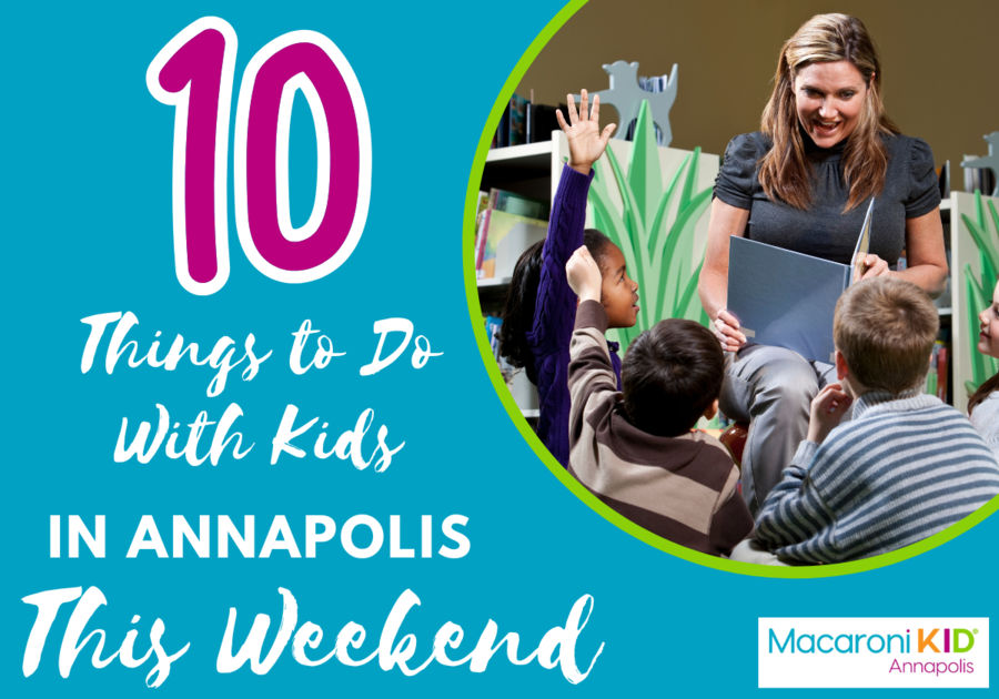10 Things to do with kids in Annapolis this weekend