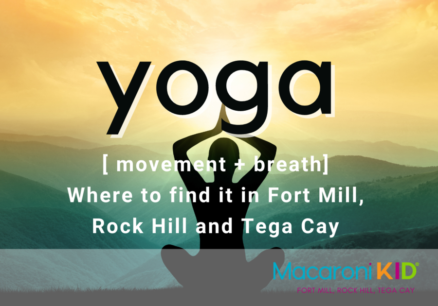 Finding Your Flow In Fort Mill, Rock Hill And Tega Cay | Macaroni KID ...