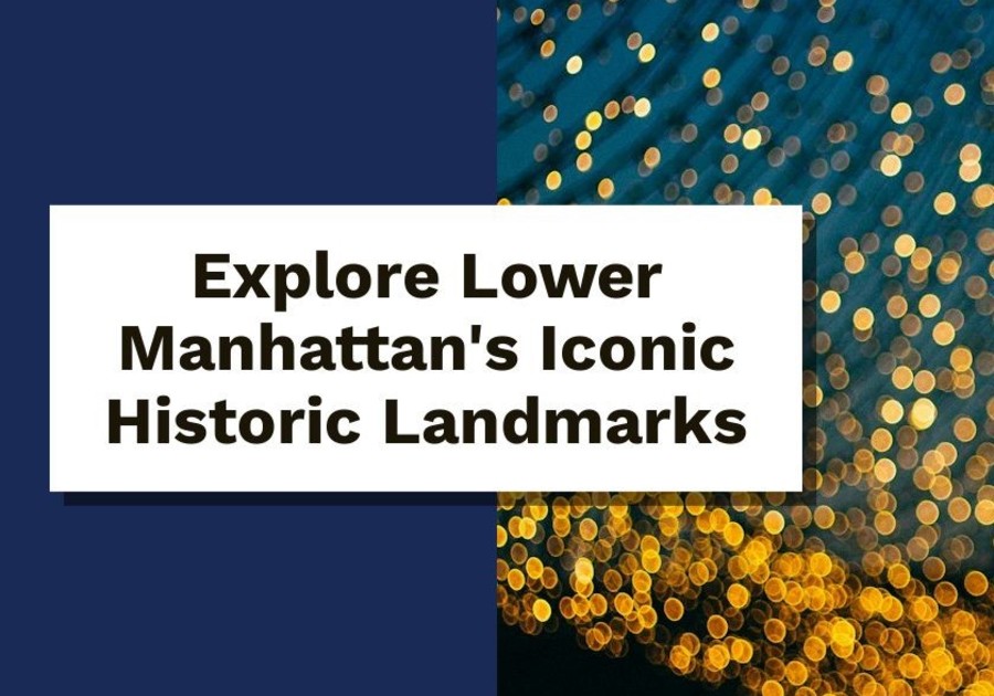 Historic Landmarks in Lower Manhattan