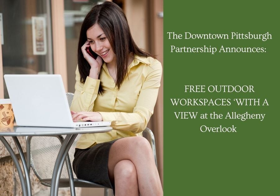 Woman talking on the phone and looking at computer with white text The Downtown Pittsburgh Partnership Announces: FREE OUTDOOR WORKSPACES 'WITH A VIEW at the Allegheny Overlook