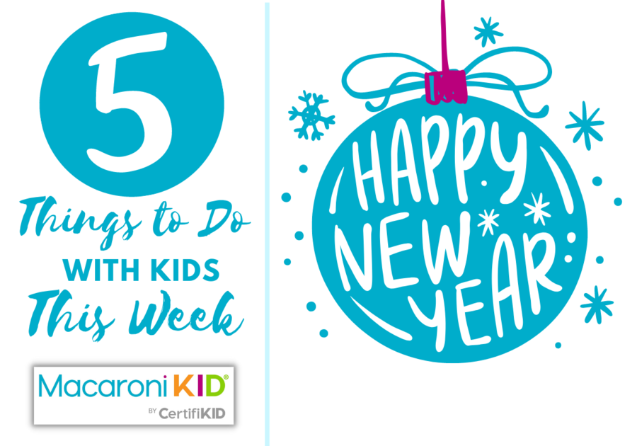 5 things to do with kids this week -- New Year's