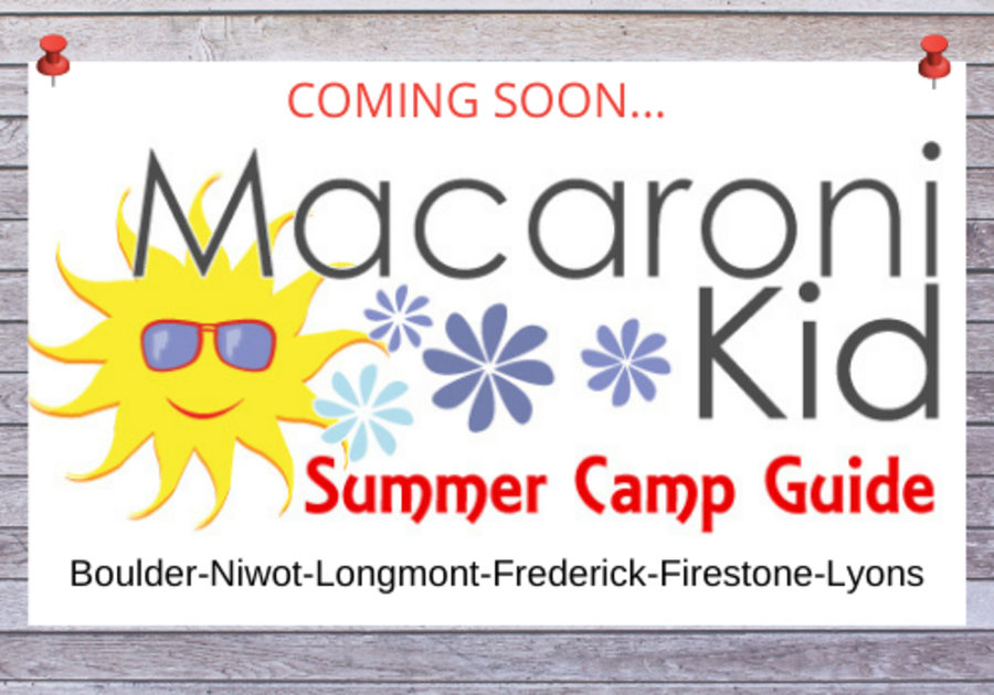 Macaroni Kid Boulder Summer Camp Guide COMING SOON! Macaroni KID