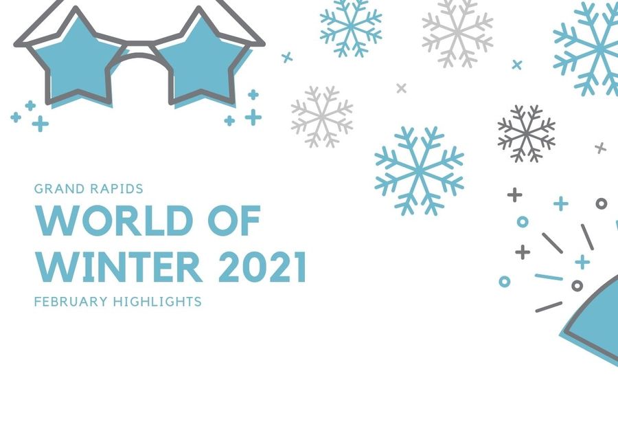 Grand Rapids World of Winter 2021 February Highlights