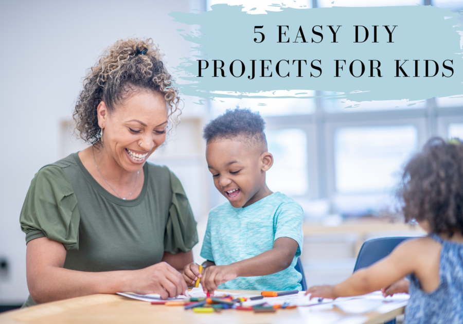 5 Easy DIY Projects for Kids