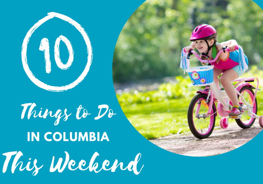 10 things to do in Columbia this weekend