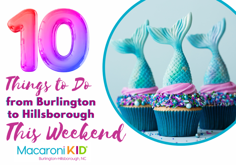 Macaroni KID Burlington-Hillsborough 10 Things to Do This Week