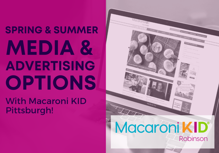 Spring and Summer Advertising and Media Options with Macaroni KID South Hills