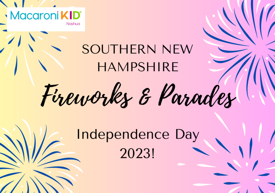 Updated w/ Rain Dates Fireworks & Parades in Southern NH! Macaroni