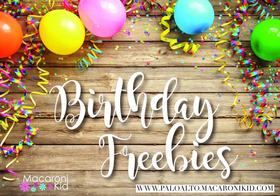 Birthday Freebies to Help You Celebrate for Free! Macaroni KID Palo
