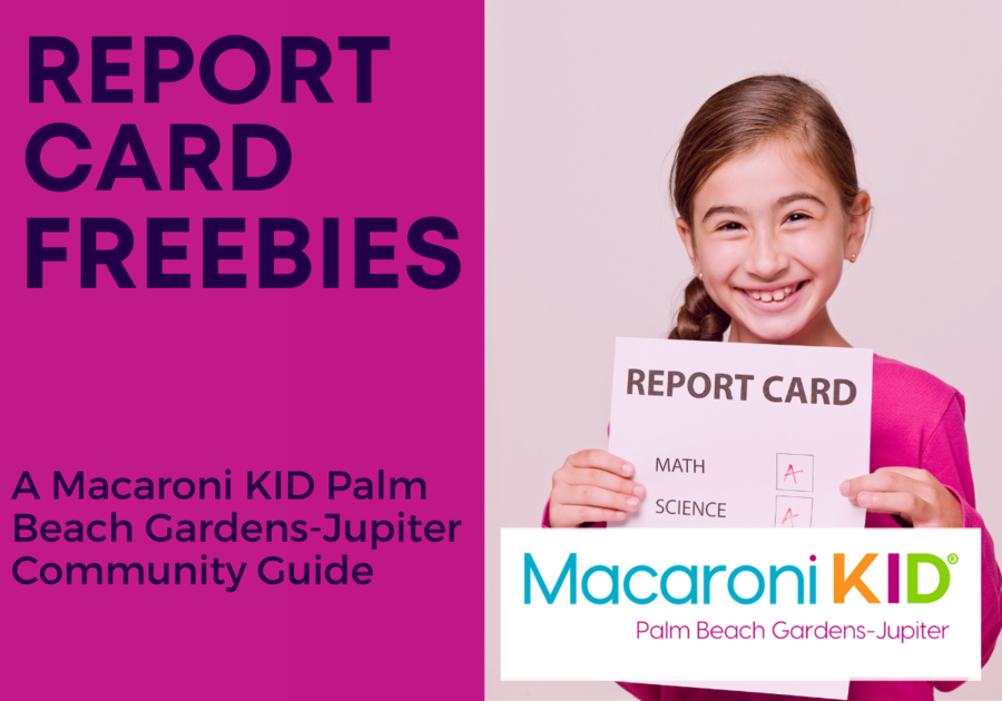 Report Card Freebies and Fun in Palm Beach Gardens and Jupiter!