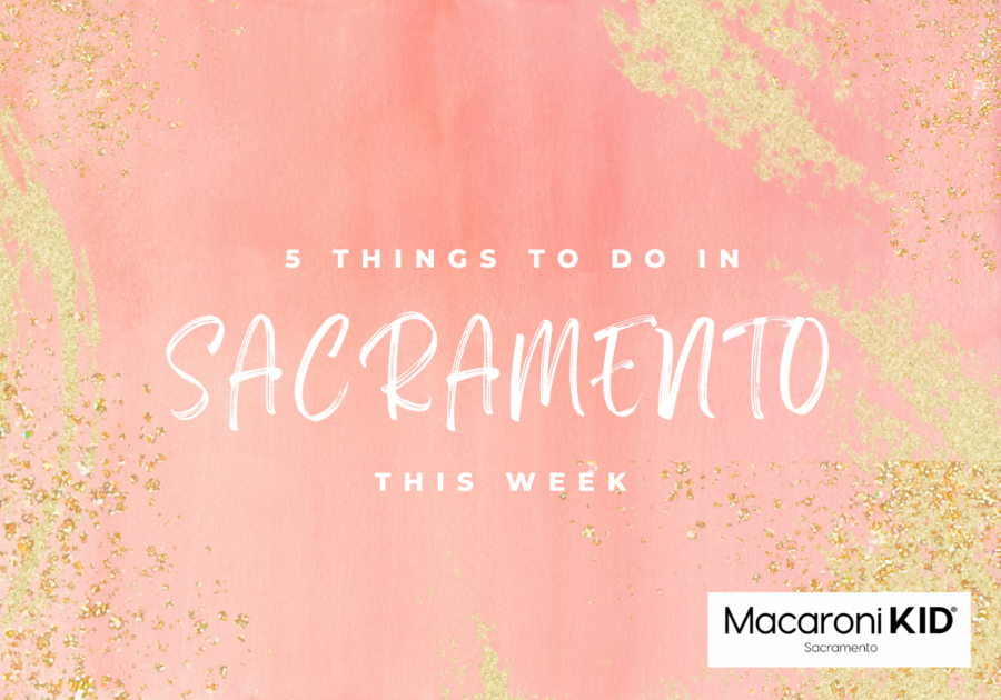 Things to do in sacramento, sacramento events, family friendly