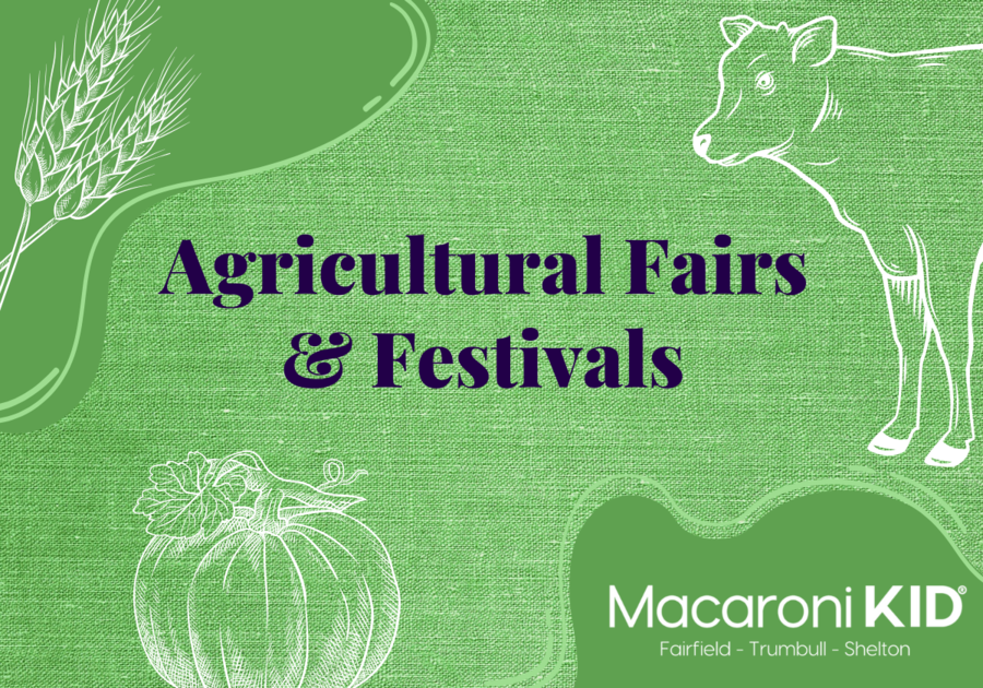 🌾🚜 Agricultural Fairs & Festivals Macaroni KID FairfieldTrumbullShelton