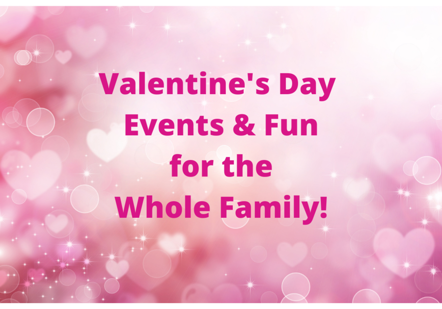 Guide to Valentine's Day Events and Fun for the Whole Family