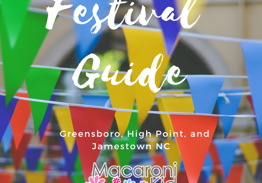 Greensboro Festival Guide Macaroni KID Greensboro High Point