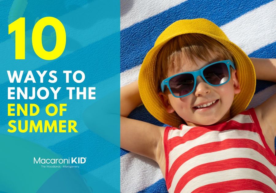 10 ways to enjoy end of summer family kids Montgomery the woodlands texas spring