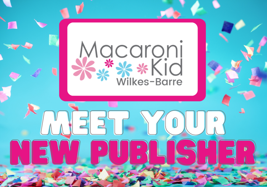 Macaroni Kid Wilkes- Barre Publisher