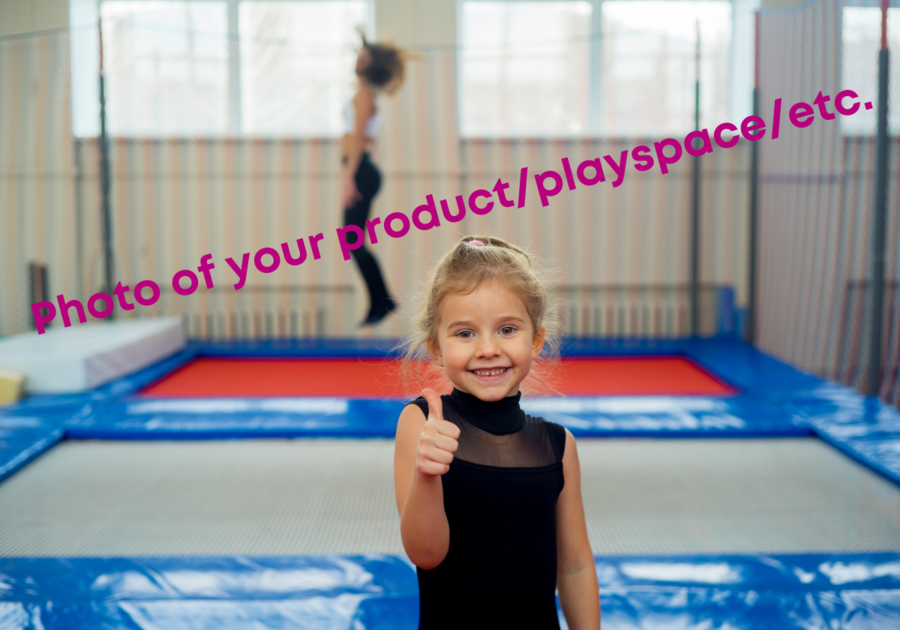 Photo of your product and playspace 