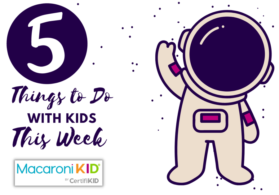 5 things to do with kids this week-- astronaut