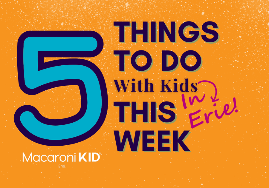 words: 5 things to do in erie with kids this week