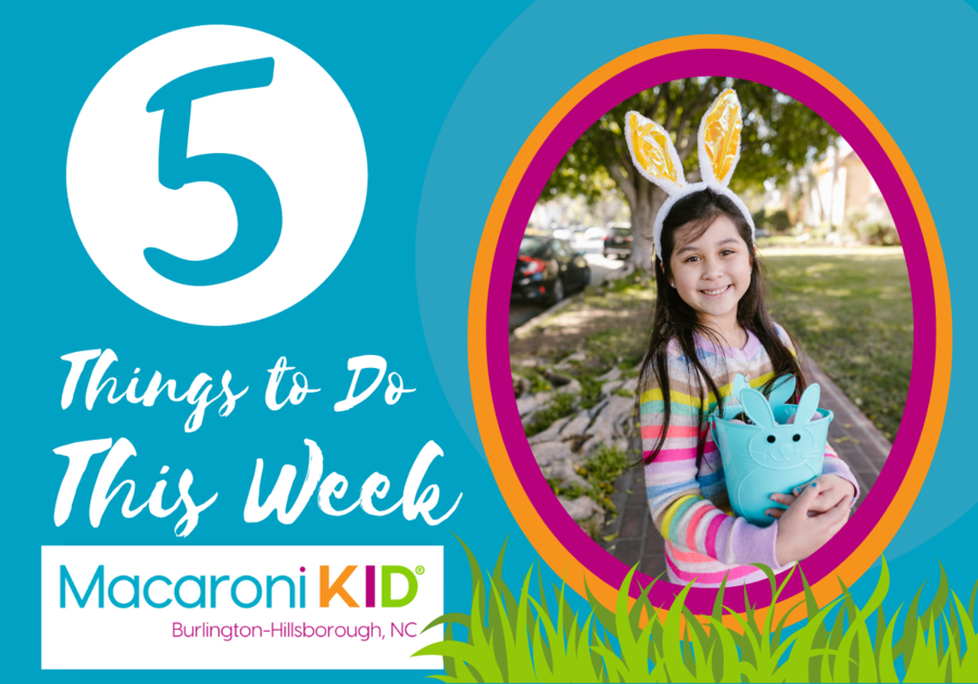 Macaroni KID Burlington-Hillsborough 5 Things to Do This Week