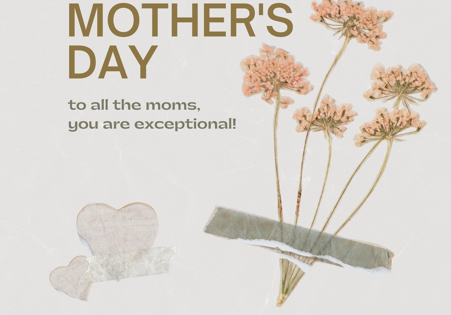 Happy Mothers Day to all moms, you are exceptional! Flowers and Hearts Image.