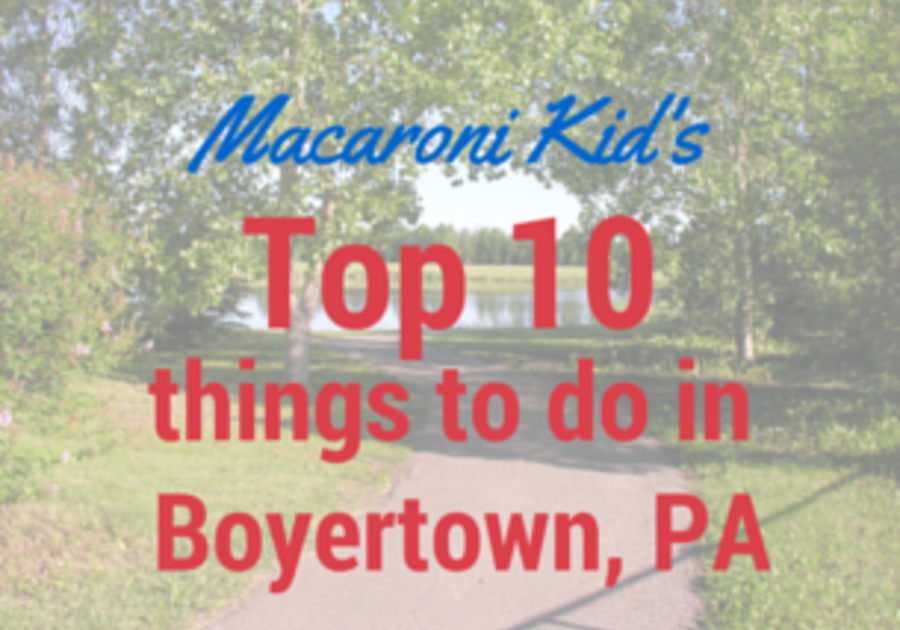 Top 10 Things to do in Boyertown, PA | Macaroni KID Reading